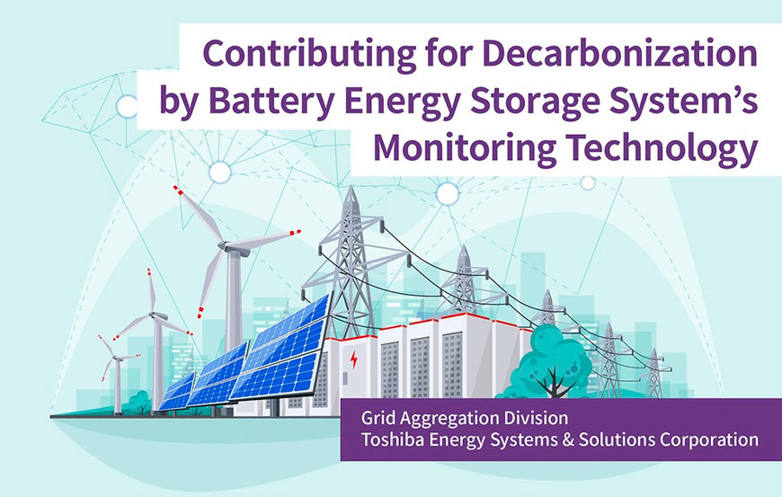 TOSHIBA: BATTERY ENERGY STORAGE SYSTEM MONITORING TECHNOLOGY CAN HELP ACHIEVE CARBON NEUTRALITY